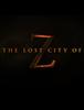 "THE LOST CITY OF Z" 예고편입니다.