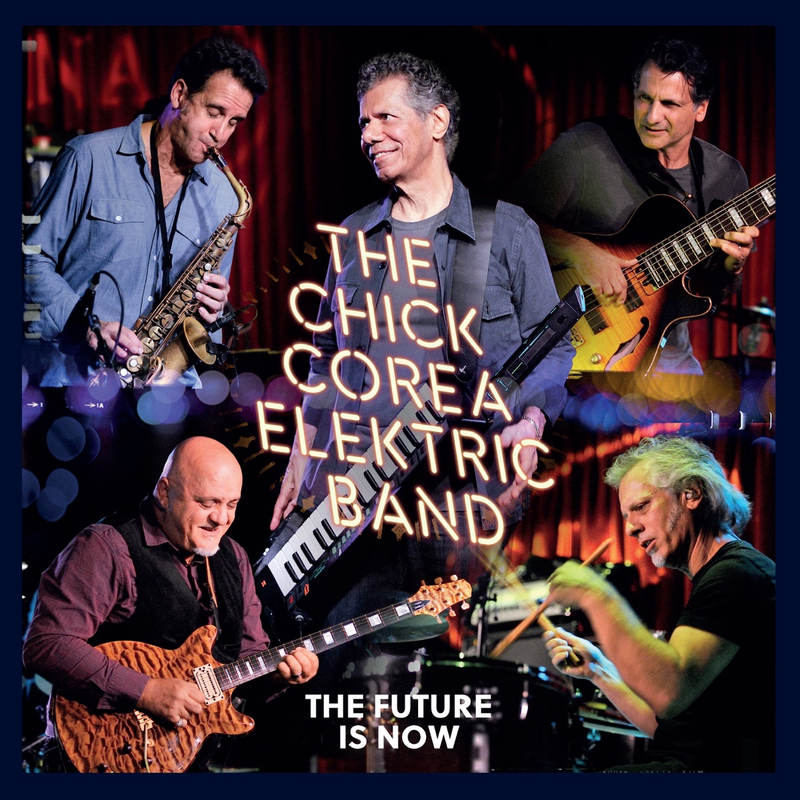 The Chick Corea Elektric Band <The Future is Now>