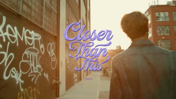 Closer Than This - 지민 방탄소년단 BTS 뜻 노래 가사 뮤비 곡정보 클로저 댄 디스