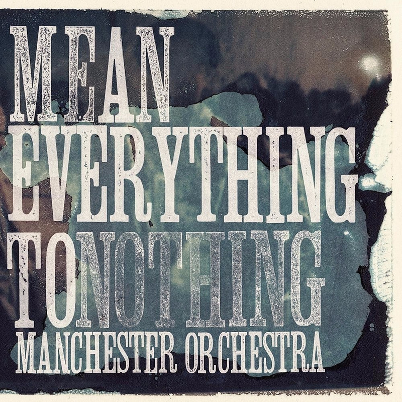 Manchester Orchestra <Mean Everything to Nothing>