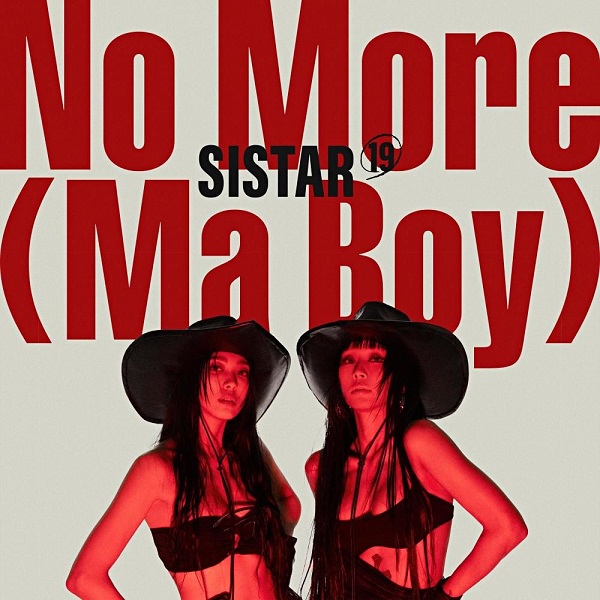 씨스타19 SISTAR19 효린 보라 NO MORE (MA BOY) 노모어 마보이 노래 가사 뮤비 곡정보 SAUCY 노빠꾸 탁재훈