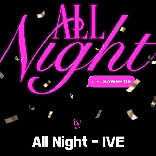 All Night IVE 아이브 올나이트 노래 가사 번역 해석 뮤비 곡정보 Saweetie 사위티 피처링 원곡 Icona Pop 아이코나 팝 리메이크