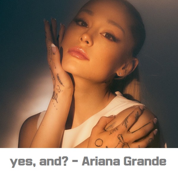 yes, and? 아리아나 그란데 Ariana Grande Mariah Carey 노래 가사 해석 번역 뮤비 곡정보 팝송 추천